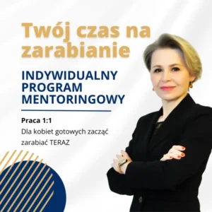 Twój Czas na Zarabianie - Indywidualny Program Mentoringowy dla kobiet, które chcą uporządkować działania i zacząć zarabiać teraz.