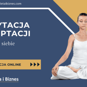 Medytacja Akceptacji - Powrót do siebie