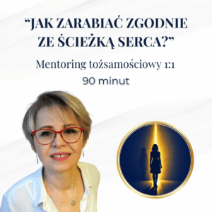 Jak zarabiać zgodnie ze ścieżką serca - mentoring tożsamościowy 1:1