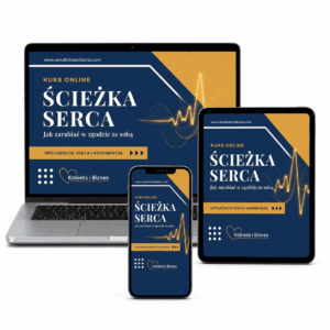 ŚCIEŻKA SERCA - Jak zarabiać w zgodzie ze sobą – kurs online na żywo